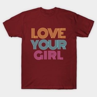 Love Your Girl T-Shirt